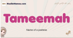 Tameemah muslim girls name and meaning, islamic girls name Tameemah