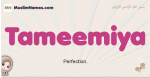 Tameemiya muslim girls name and meaning, islamic girls name Tameemiya