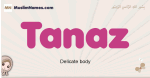 Tanaz muslim girls name and meaning, islamic girls name Tanaz