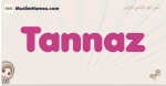 Tannaz muslim girls name and meaning, islamic girls name Tannaz