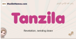Tanzila muslim girls name and meaning, islamic girls name Tanzila