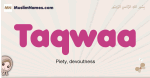 Taqwaa muslim girls name and meaning, islamic girls name Taqwaa