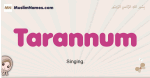 Tarannum muslim girls name and meaning, islamic girls name Tarannum