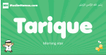 Tarique arabic boys name and meaning, quranic boys name Tarique