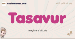 Tasavur muslim girls name and meaning, islamic girls name Tasavur