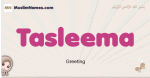Tasleema muslim girls name and meaning, islamic girls name Tasleema