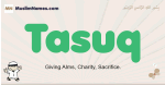 Tasuq muslim boys name and meaning, islamic boys name Tasuq