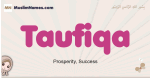 Taufiqa muslim girls name and meaning, islamic girls name Taufiqa