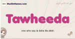 Tawheeda muslim girls name and meaning, islamic girls name Tawheeda