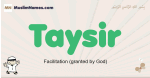 Taysir muslim boys name and meaning, islamic boys name Taysir