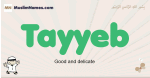 Tayyeb muslim boys name and meaning, islamic boys name Tayyeb