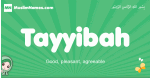 Tayyibah arabic girl name and meaning, quranic girls name Tayyibah