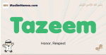 Tazeem muslim boys name and meaning, islamic boys name Tazeem