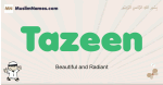 Tazeen muslim boys name and meaning, islamic boys name Tazeen