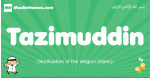 Tazimuddin arabic boys name and meaning, quranic boys name Tazimuddin
