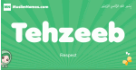 Tehzeeb arabic girl name and meaning, quranic girls name Tehzeeb