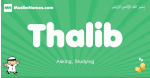 Thalib arabic boys name and meaning, quranic boys name Thalib