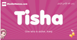 Tisha arabic girls name and meaning, muslim girl name Tisha