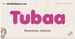 Tubaa muslim girls name and meaning, islamic girls name Tubaa