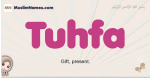 Tuhfa muslim girls name and meaning, islamic girls name Tuhfa