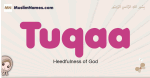 Tuqaa muslim girls name and meaning, islamic girls name Tuqaa