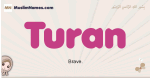 Turan muslim girls name and meaning, islamic girls name Turan