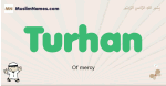 Turhan muslim boys name and meaning, islamic boys name Turhan