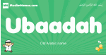Ubaadah arabic boys name and meaning, quranic boys name Ubaadah
