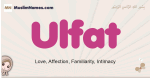 Ulfat muslim girls name and meaning, islamic girls name Ulfat