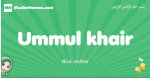 Ummul-khair arabic girl name and meaning, quranic girls name Ummul-khair