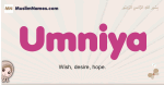 Umniya muslim girls name and meaning, islamic girls name Umniya
