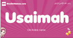 Usaimah arabic girls name and meaning, muslim girl name Usaimah