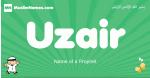 Uzair arabic boys name and meaning, quranic boys name Uzair