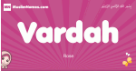 Vardah arabic girls name and meaning, muslim girl name Vardah