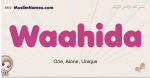Waahida muslim girls name and meaning, islamic girls name Waahida