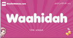 Waahidah arabic girls name and meaning, muslim girl name Waahidah