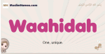 Waahidah muslim girls name and meaning, islamic girls name Waahidah