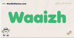 Waaizh muslim boys name and meaning, islamic boys name Waaizh