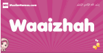 Waaizhah arabic girls name and meaning, muslim girl name Waaizhah