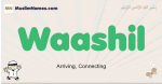 Waashil muslim boys name and meaning, islamic boys name Waashil