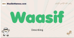 Waasif muslim boys name and meaning, islamic boys name Waasif