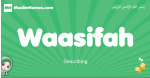 Waasifah arabic girl name and meaning, quranic girls name Waasifah