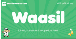 Waasil arabic boys name and meaning, quranic boys name Waasil