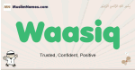 Waasiq muslim boys name and meaning, islamic boys name Waasiq