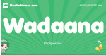 Wadaana arabic girl name and meaning, quranic girls name Wadaana