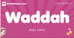 Waddah arabic girls name and meaning, quranic girls name Waddah
