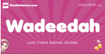 Wadeedah arabic girls name and meaning, muslim girl name Wadeedah