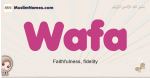 Wafa muslim girls name and meaning, islamic girls name Wafa