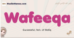 Wafeeqa muslim girls name and meaning, islamic girls name Wafeeqa