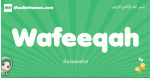 Wafeeqah arabic girl name and meaning, quranic girls name Wafeeqah
